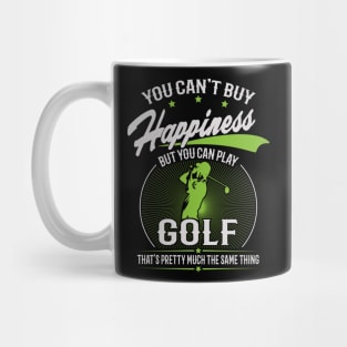 You Can't Buy Happiness But You Can Play Golf Mug